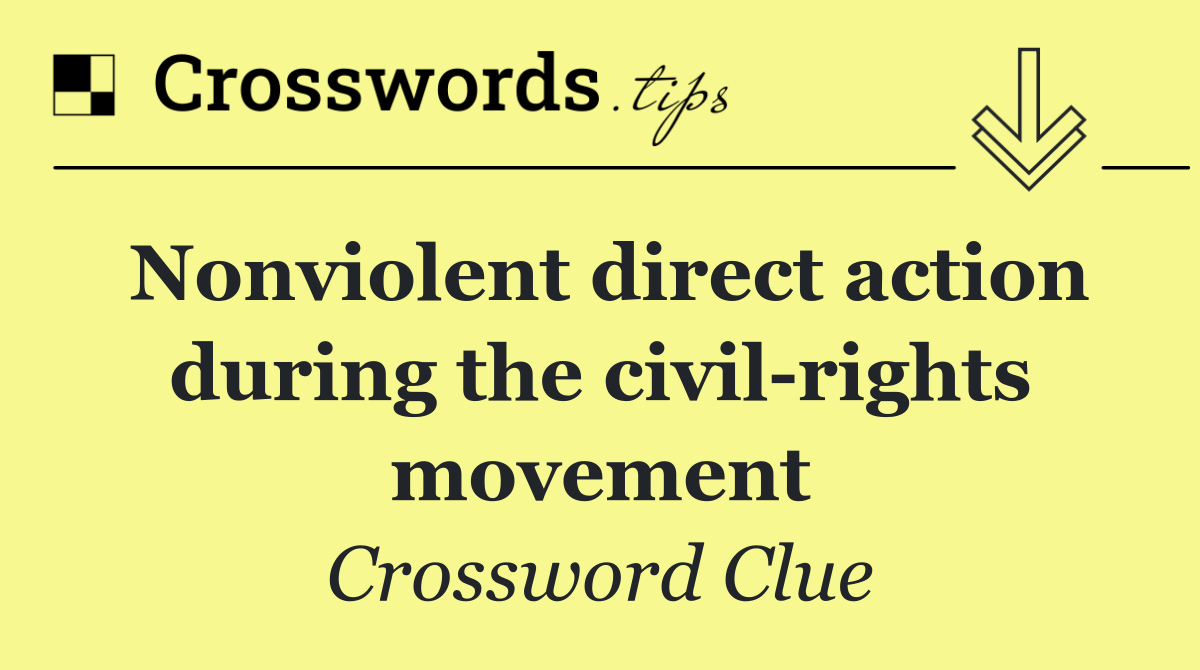 Nonviolent direct action during the civil rights movement