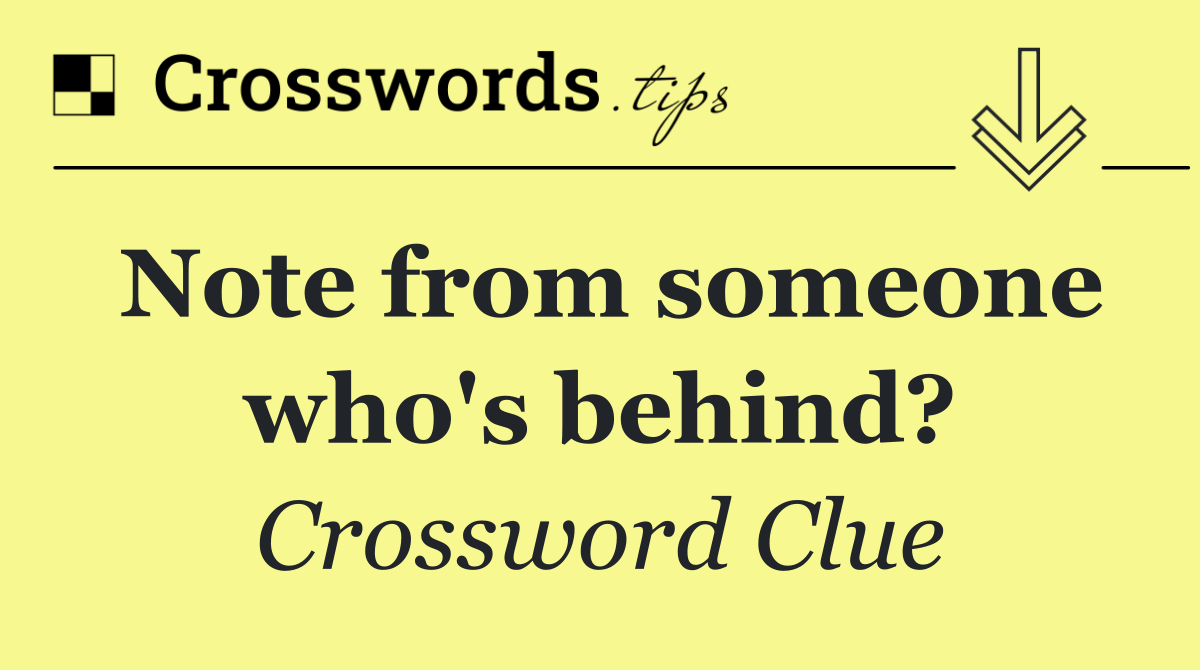 Note from someone who's behind?