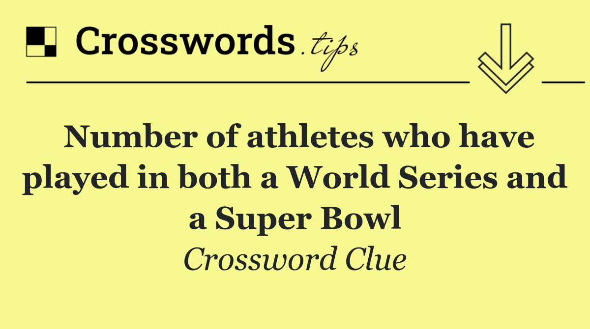 Number of athletes who have played in both a World Series and a Super Bowl
