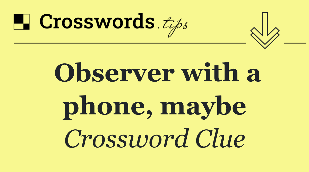 Observer with a phone, maybe