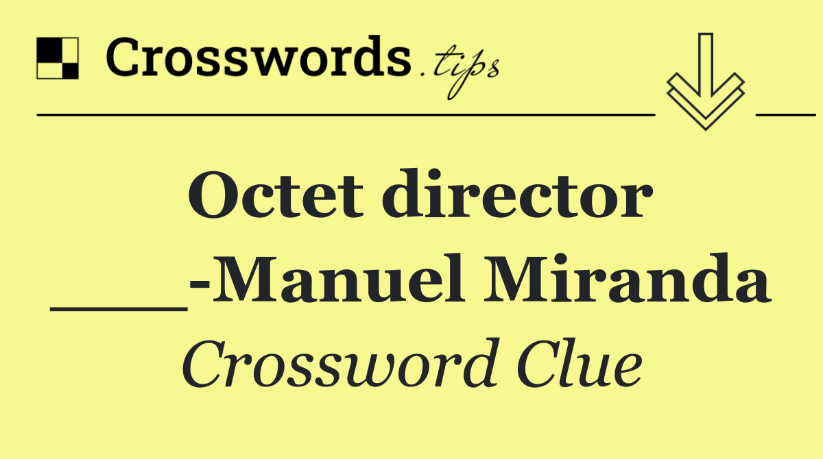 Octet director ___ Manuel Miranda