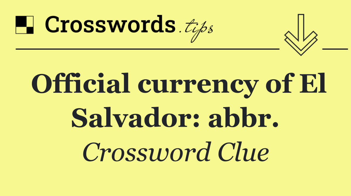 Official currency of El Salvador: abbr.
