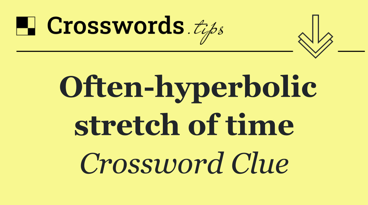 Often hyperbolic stretch of time