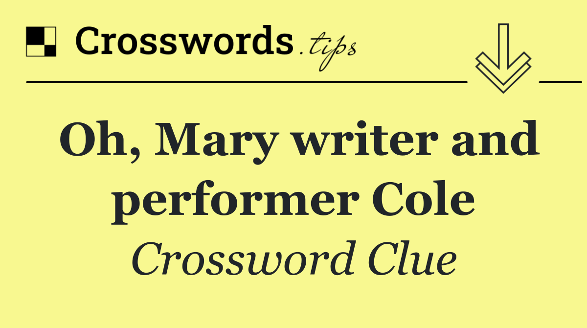 Oh, Mary writer and performer Cole