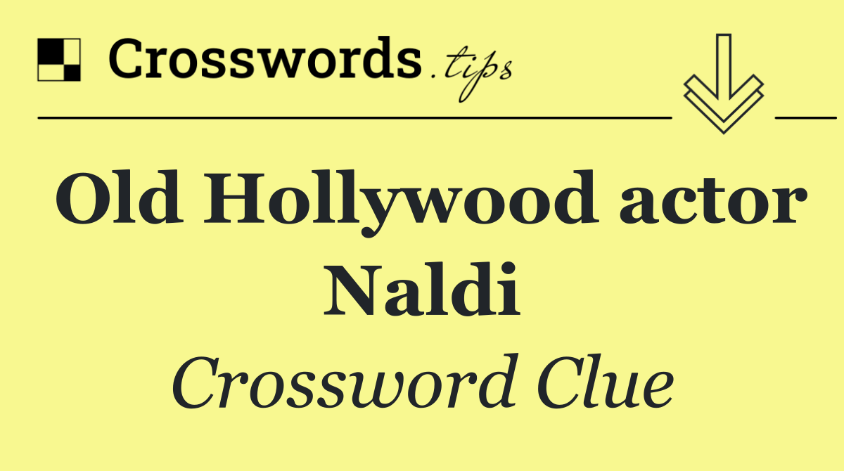 Old Hollywood actor Naldi