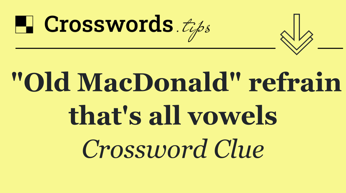 "Old MacDonald" refrain that's all vowels