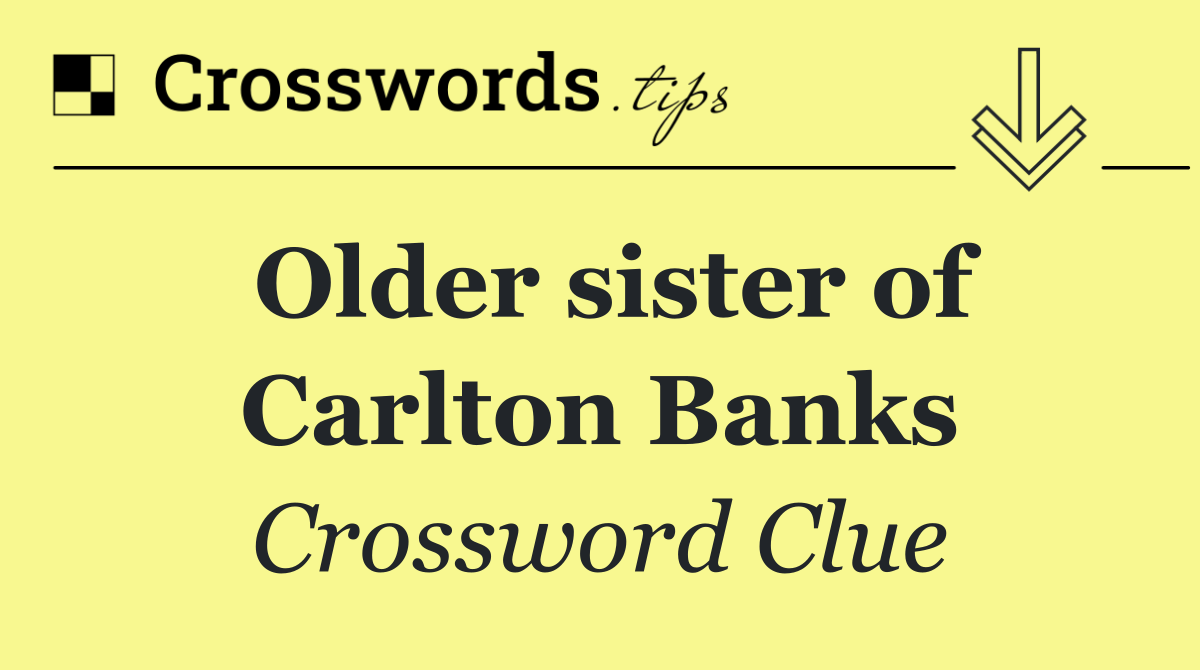 Older sister of Carlton Banks