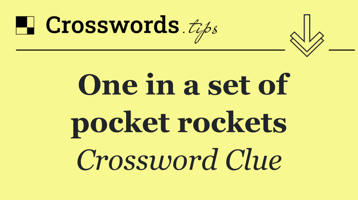 One in a set of pocket rockets