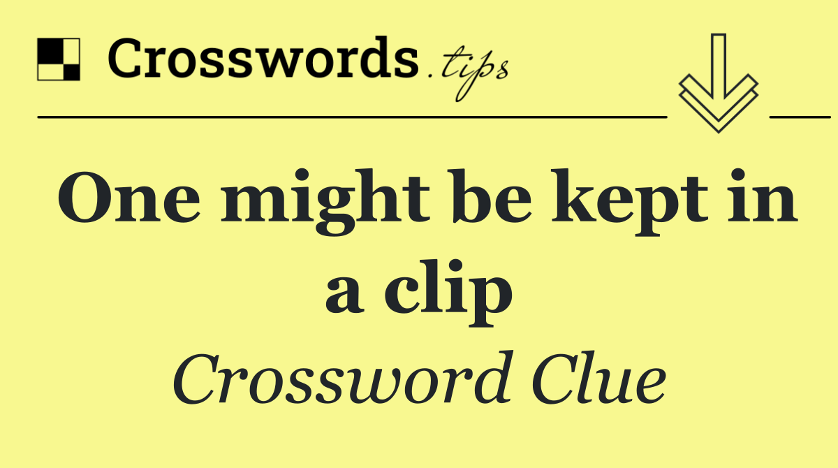 One might be kept in a clip