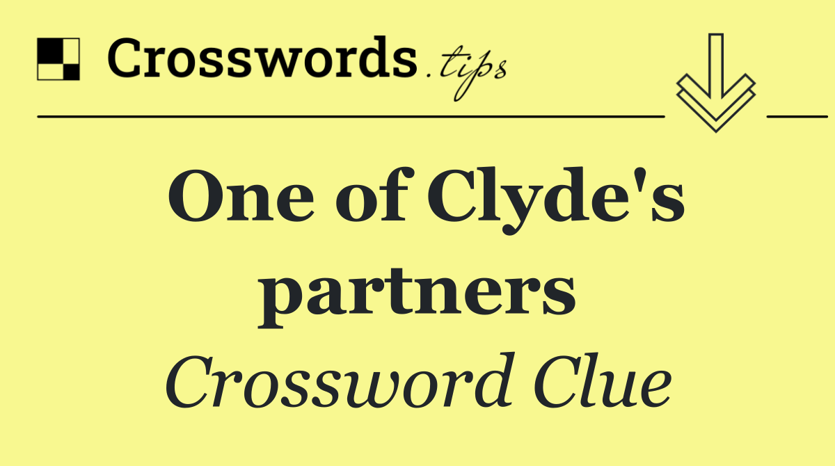 One of Clyde's partners