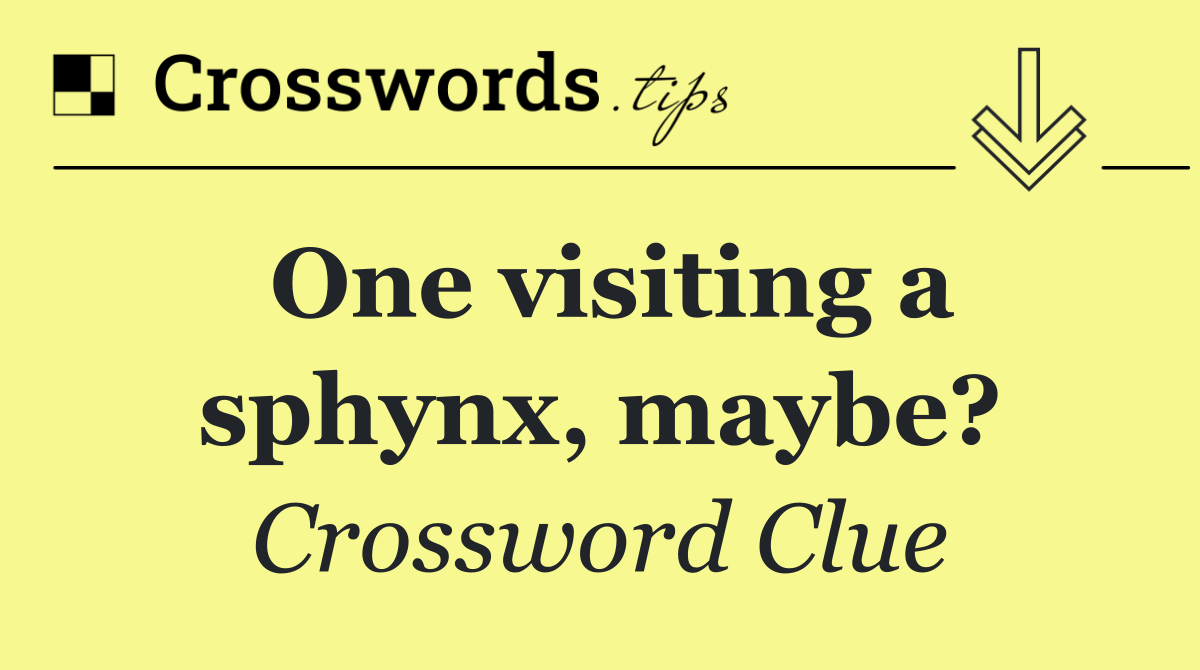 One visiting a sphynx, maybe?