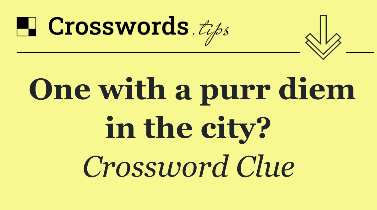 One with a purr diem in the city?