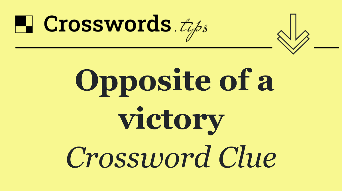 Opposite of a victory