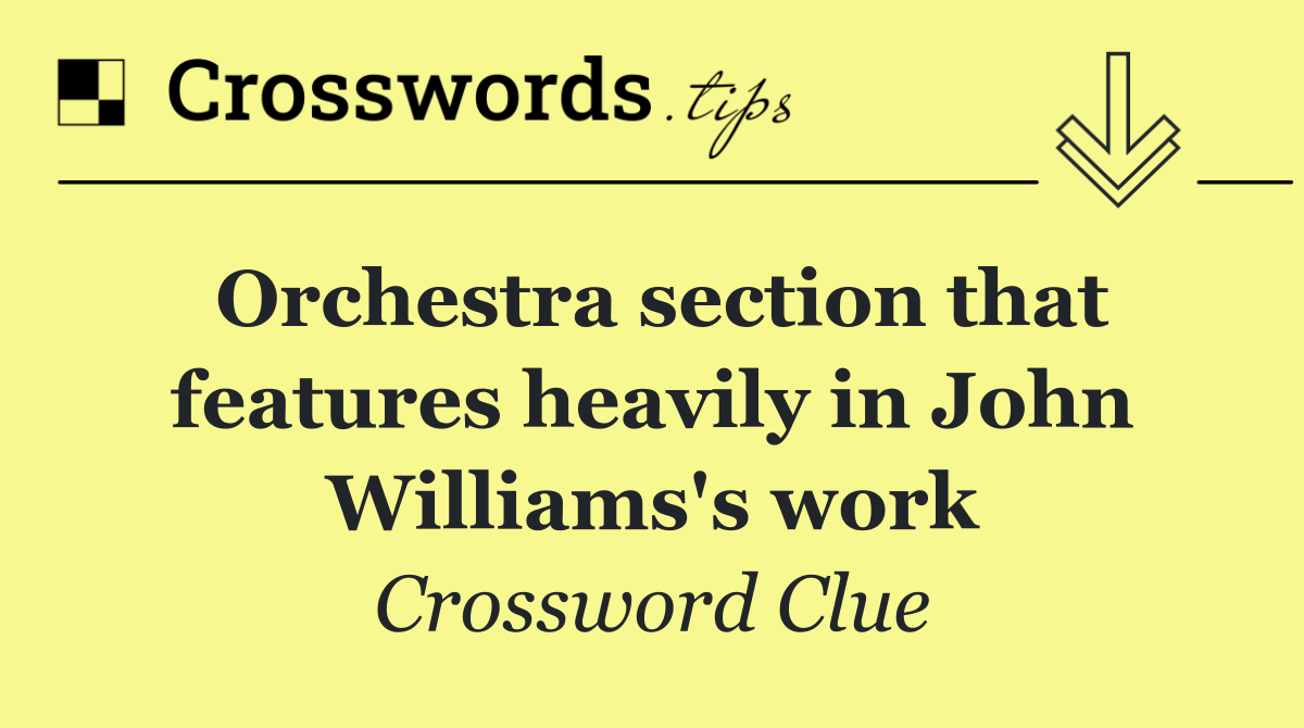 Orchestra section that features heavily in John Williams's work