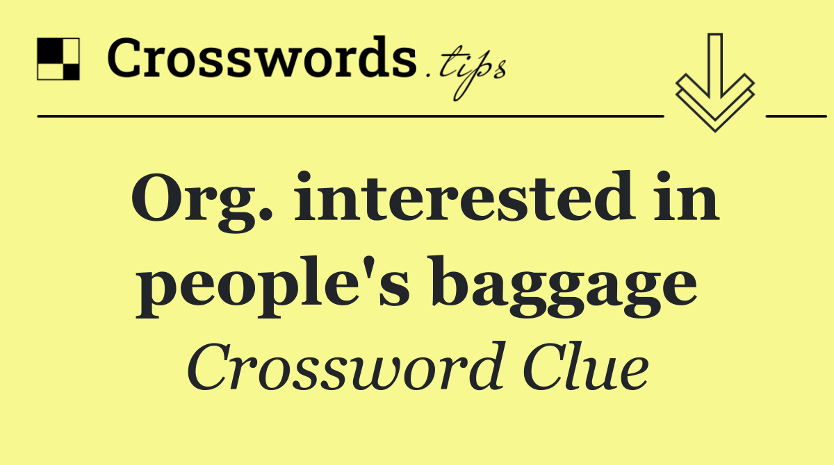 Org. interested in people's baggage