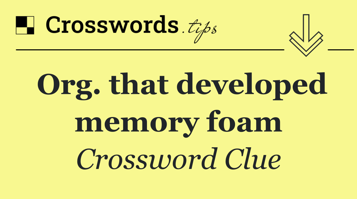 Org. that developed memory foam