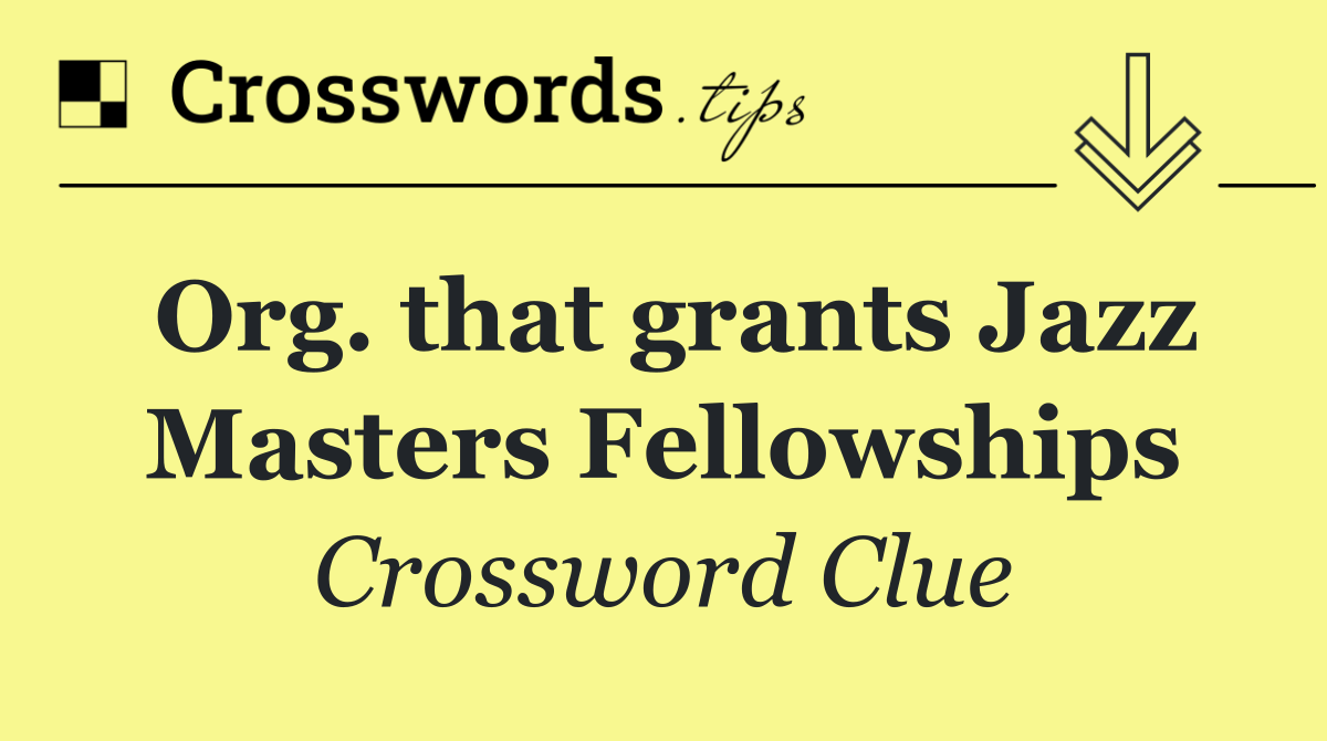 Org. that grants Jazz Masters Fellowships