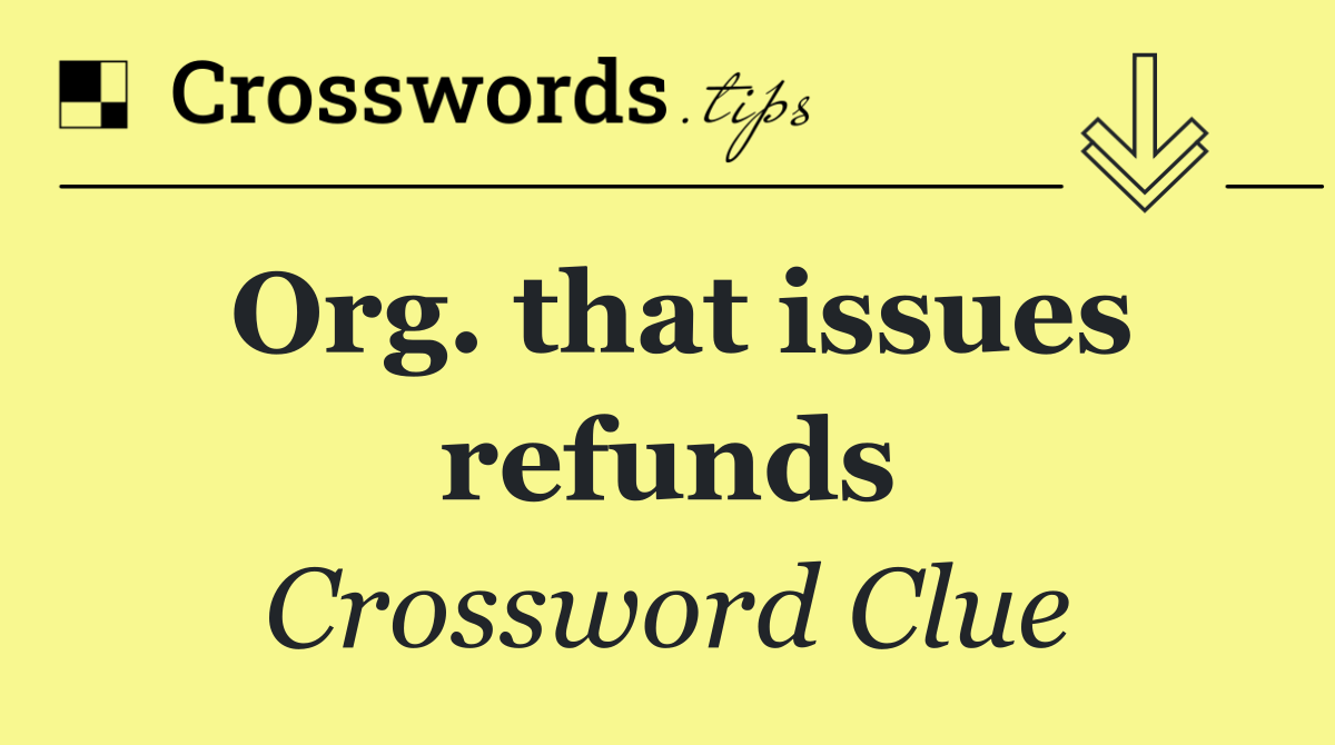 Org. that issues refunds
