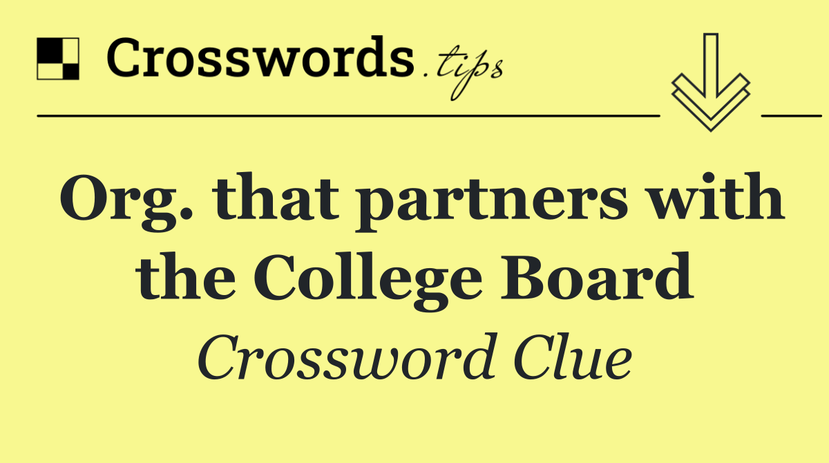 Org. that partners with the College Board