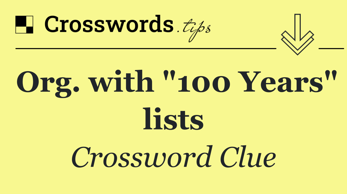 Org. with "100 Years" lists