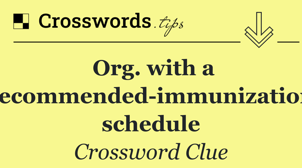 Org. with a recommended immunization schedule