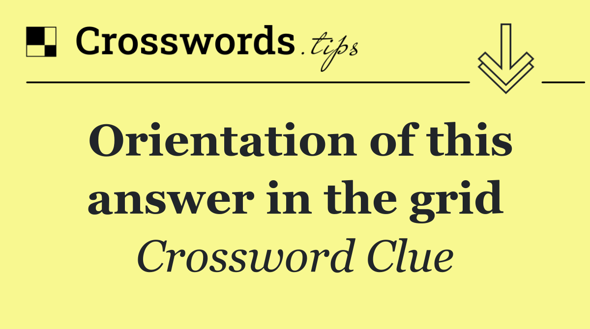 Orientation of this answer in the grid