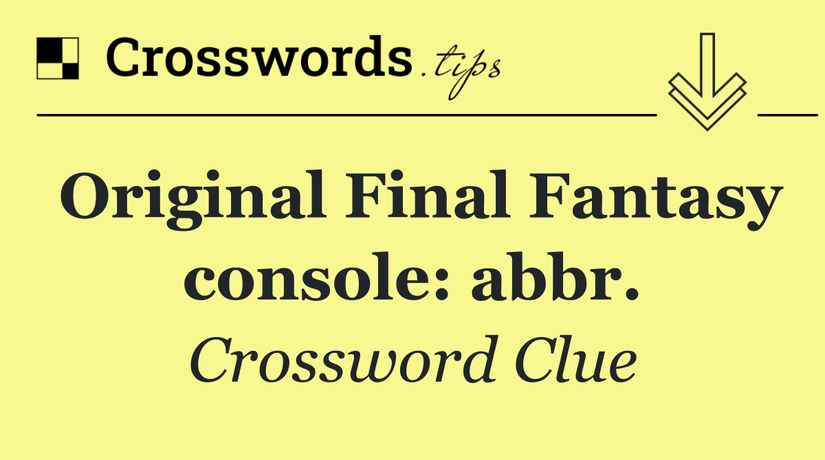 Original Final Fantasy console: abbr.