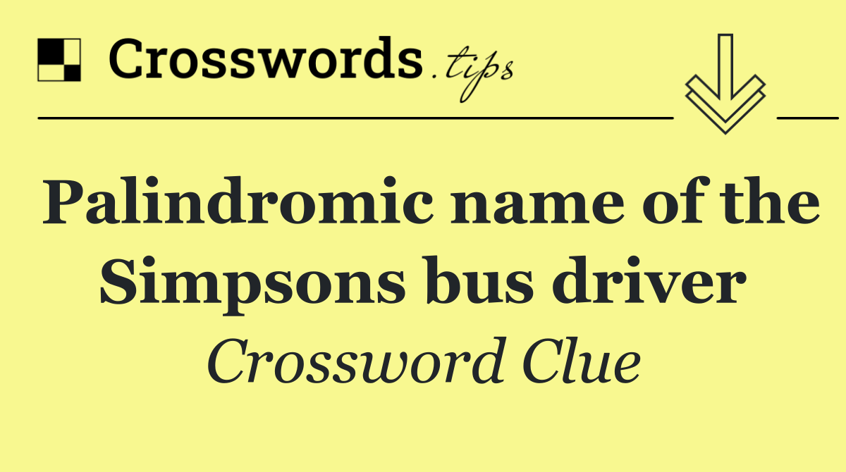 Palindromic name of the Simpsons bus driver