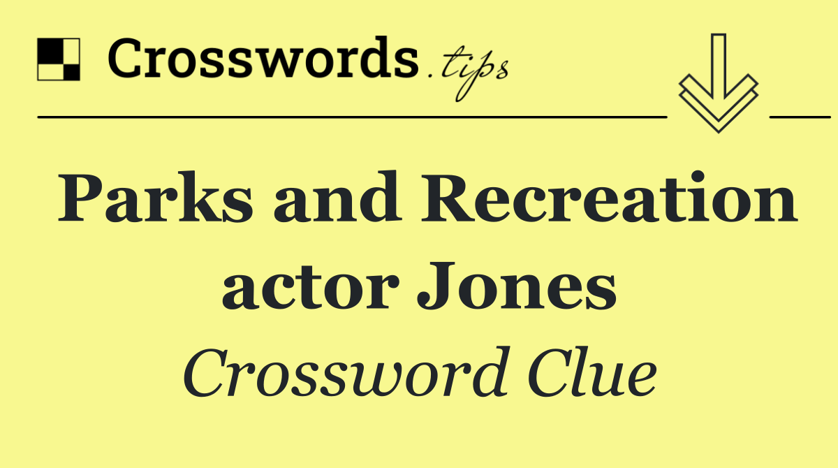 Parks and Recreation actor Jones