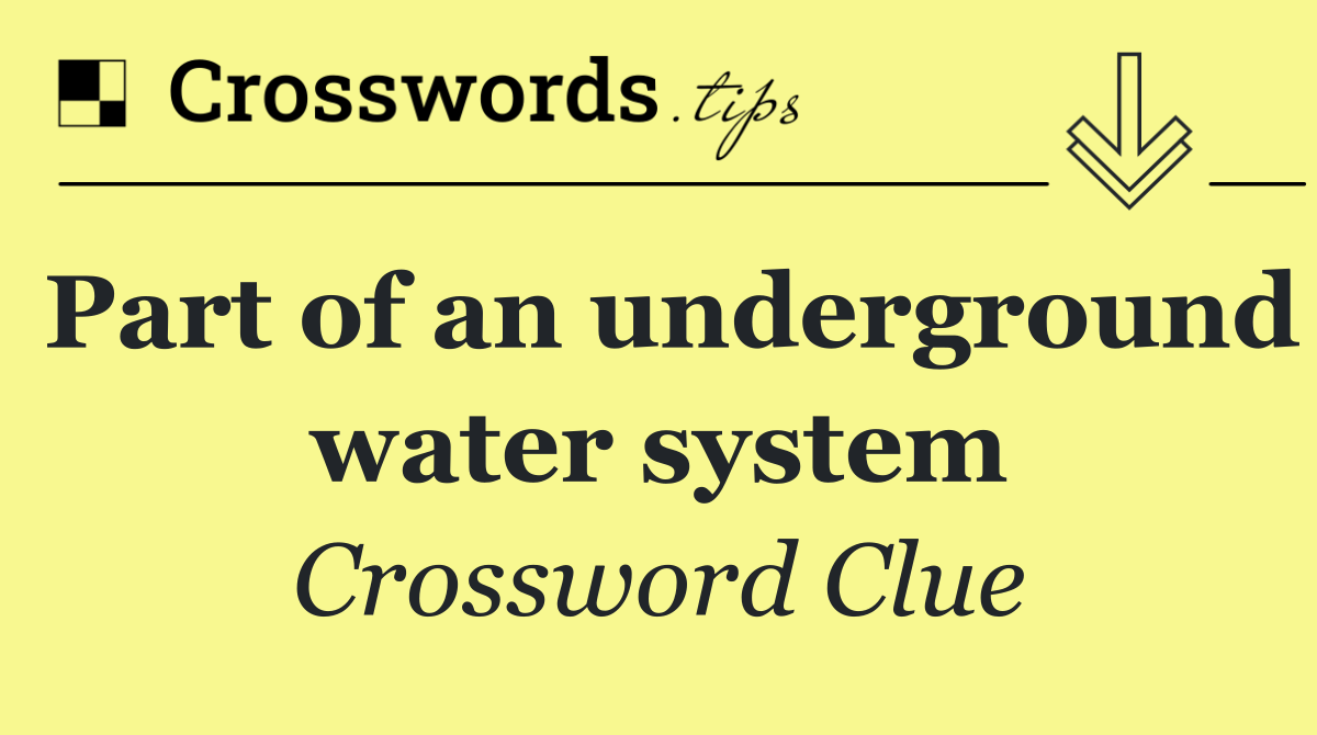 Part of an underground water system