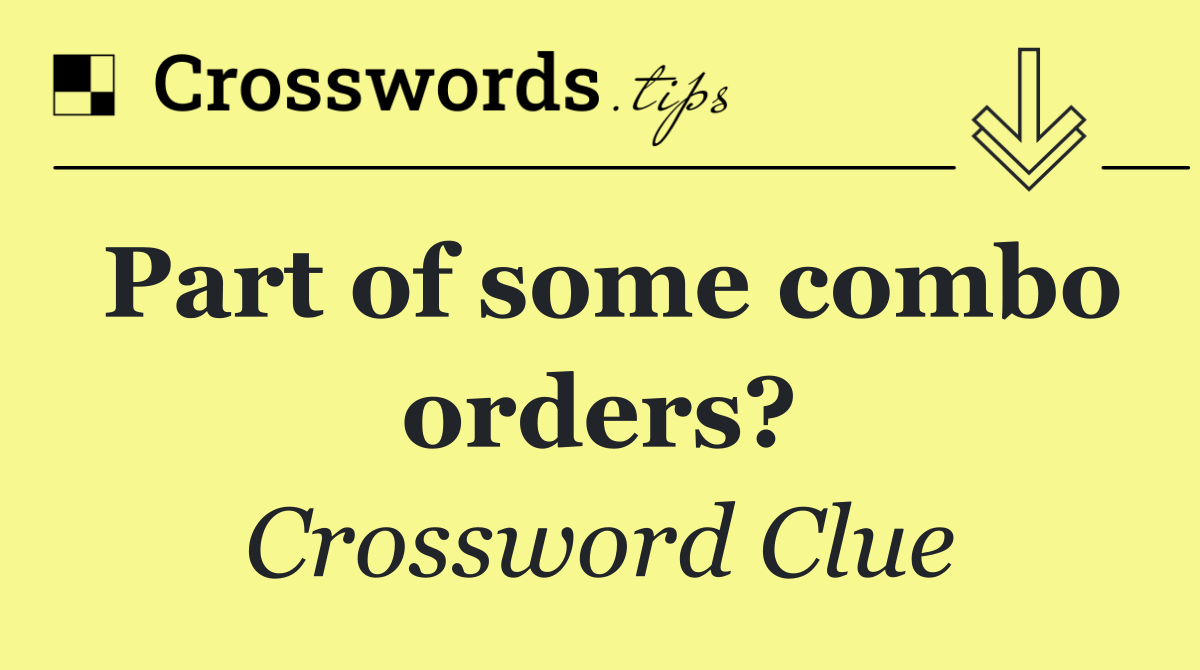 Part of some combo orders?