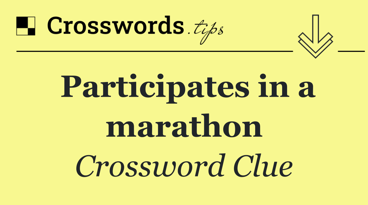 Participates in a marathon