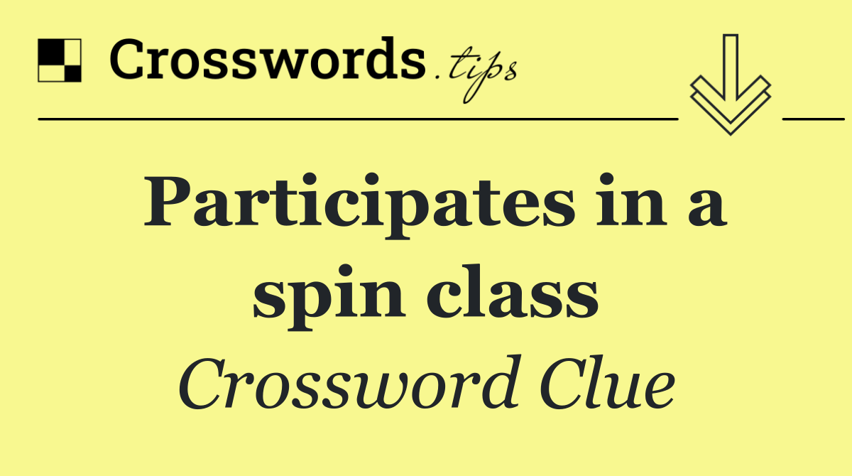 Participates in a spin class