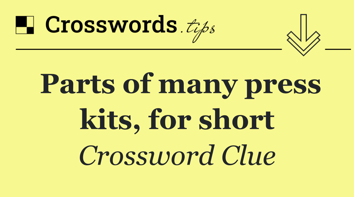 Parts of many press kits, for short