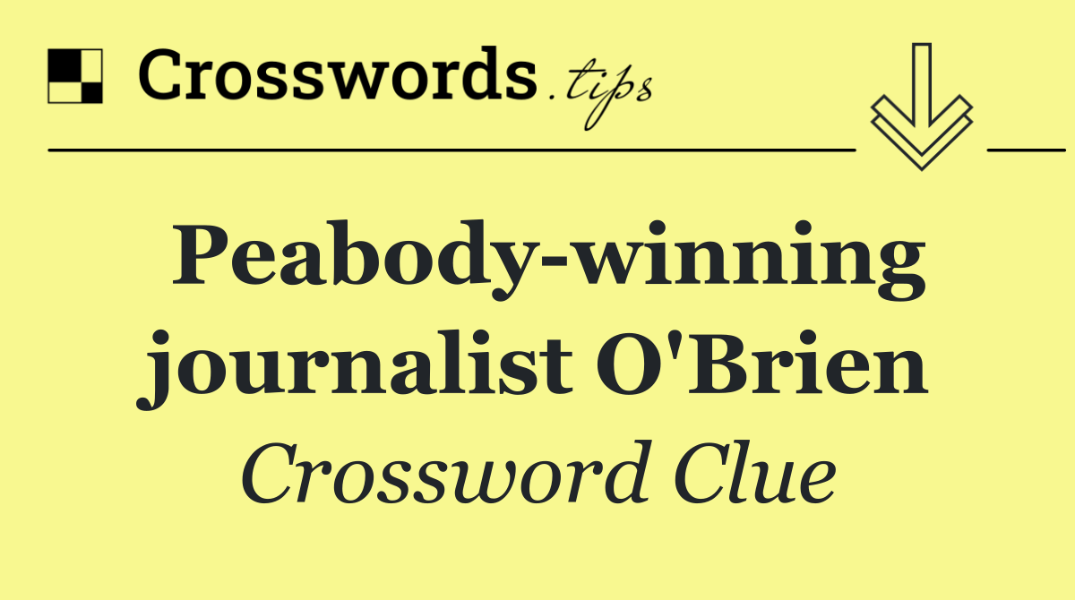 Peabody winning journalist O'Brien