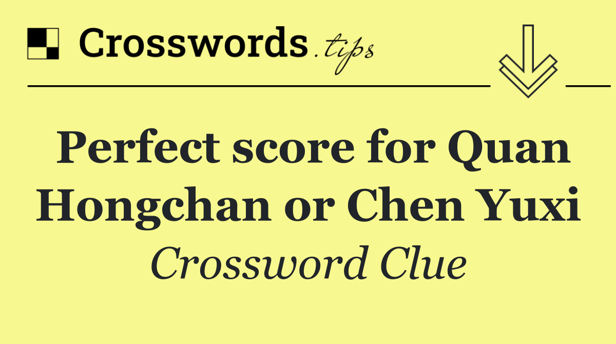 Perfect score for Quan Hongchan or Chen Yuxi