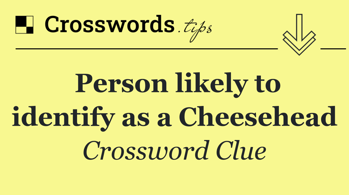 Person likely to identify as a Cheesehead