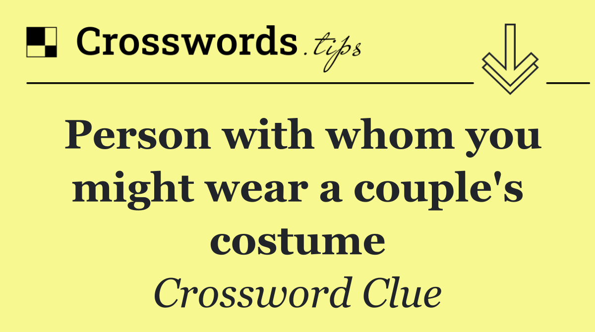Person with whom you might wear a couple's costume