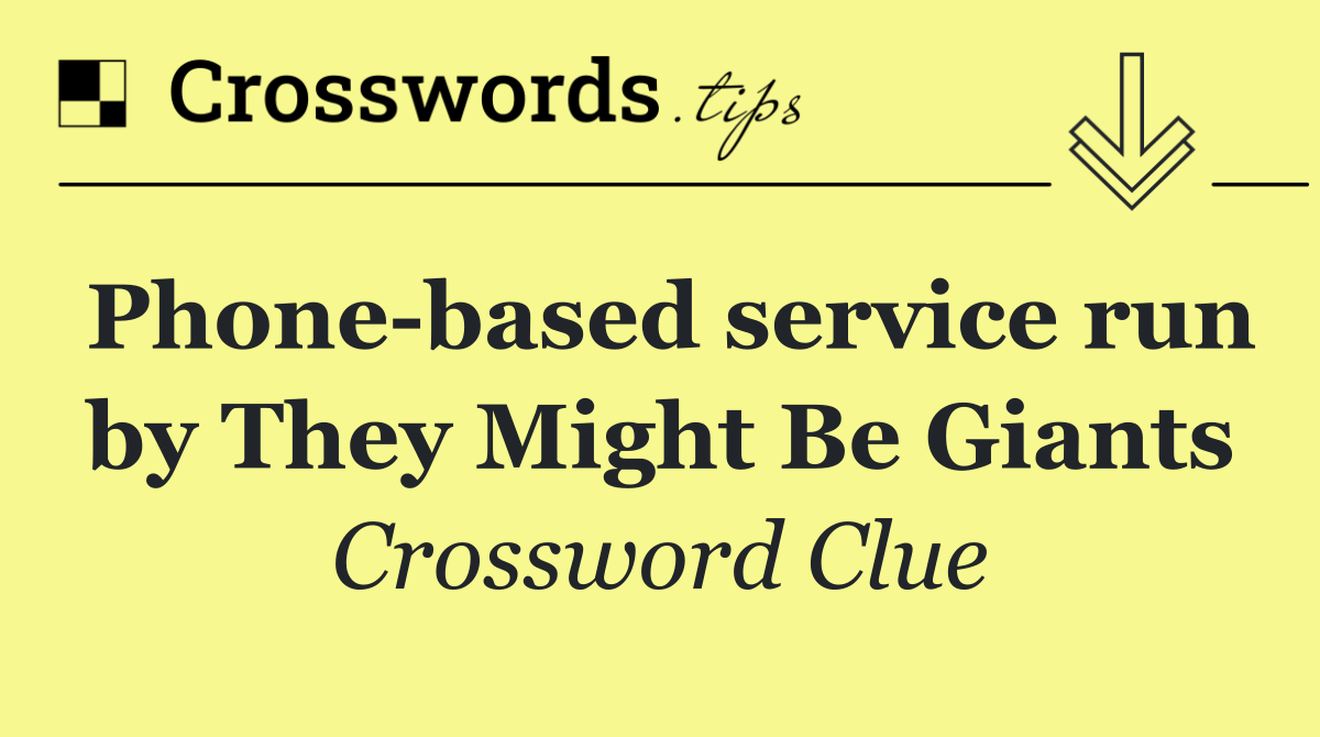 Phone based service run by They Might Be Giants