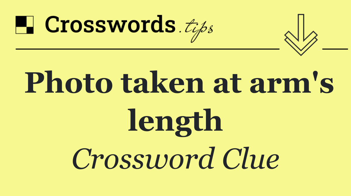 Photo taken at arm's length