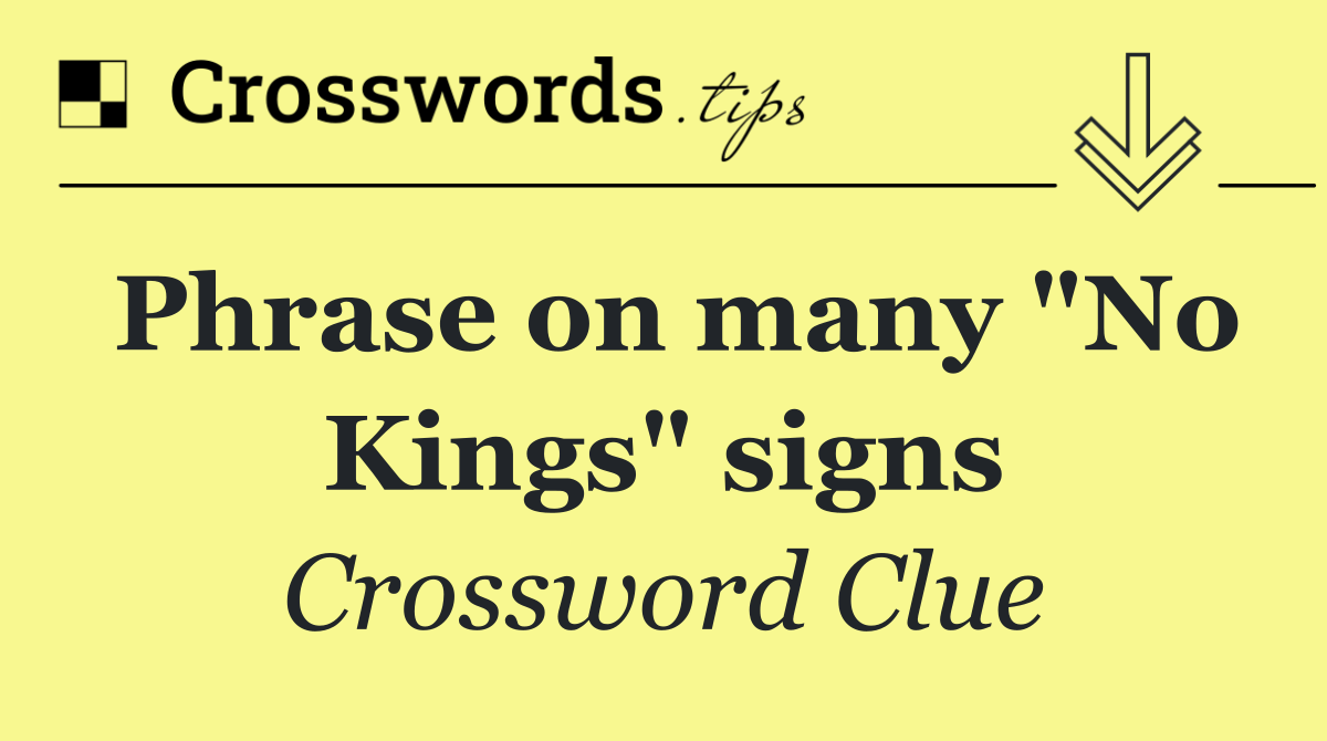 Phrase on many "No Kings" signs
