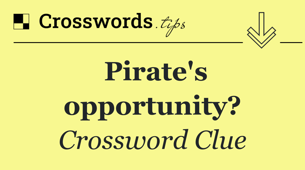 Pirate's opportunity?