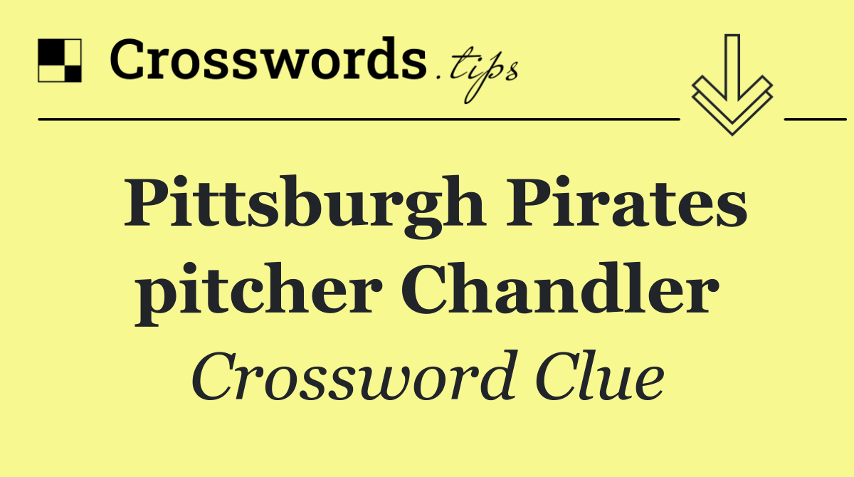 Pittsburgh Pirates pitcher Chandler