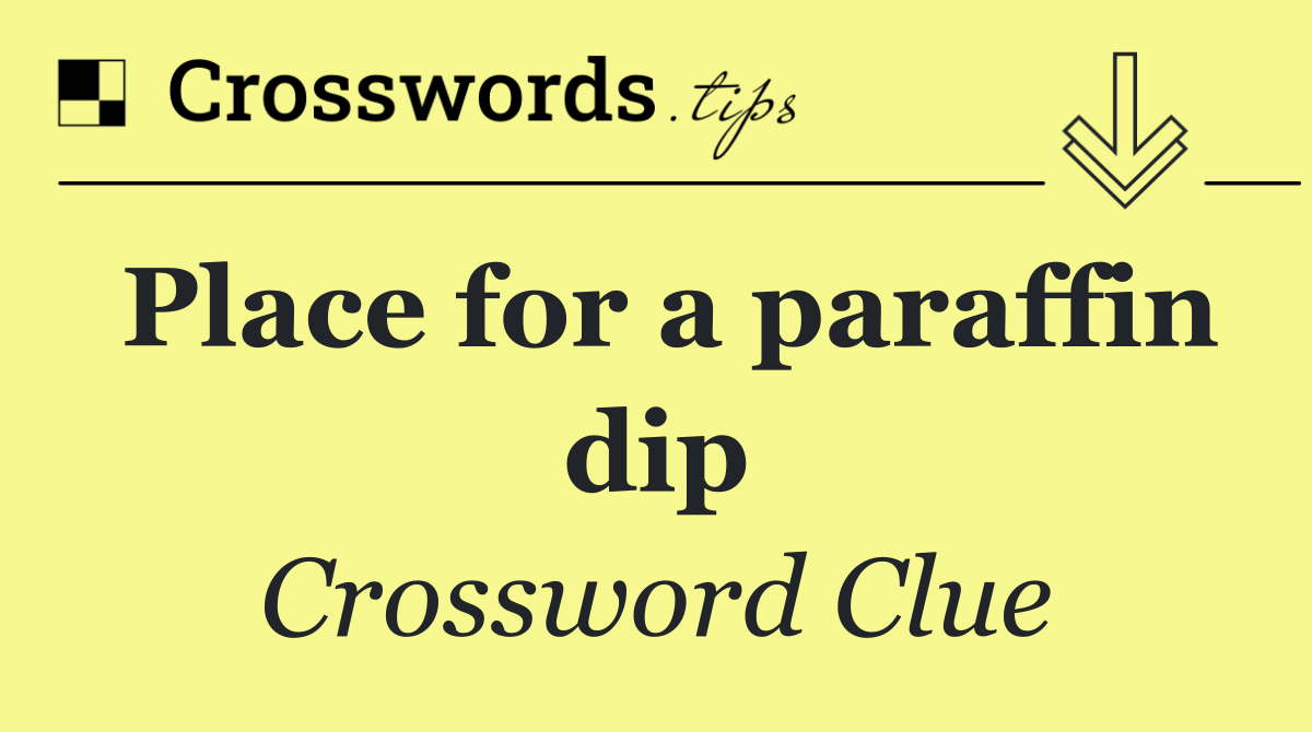 Place for a paraffin dip