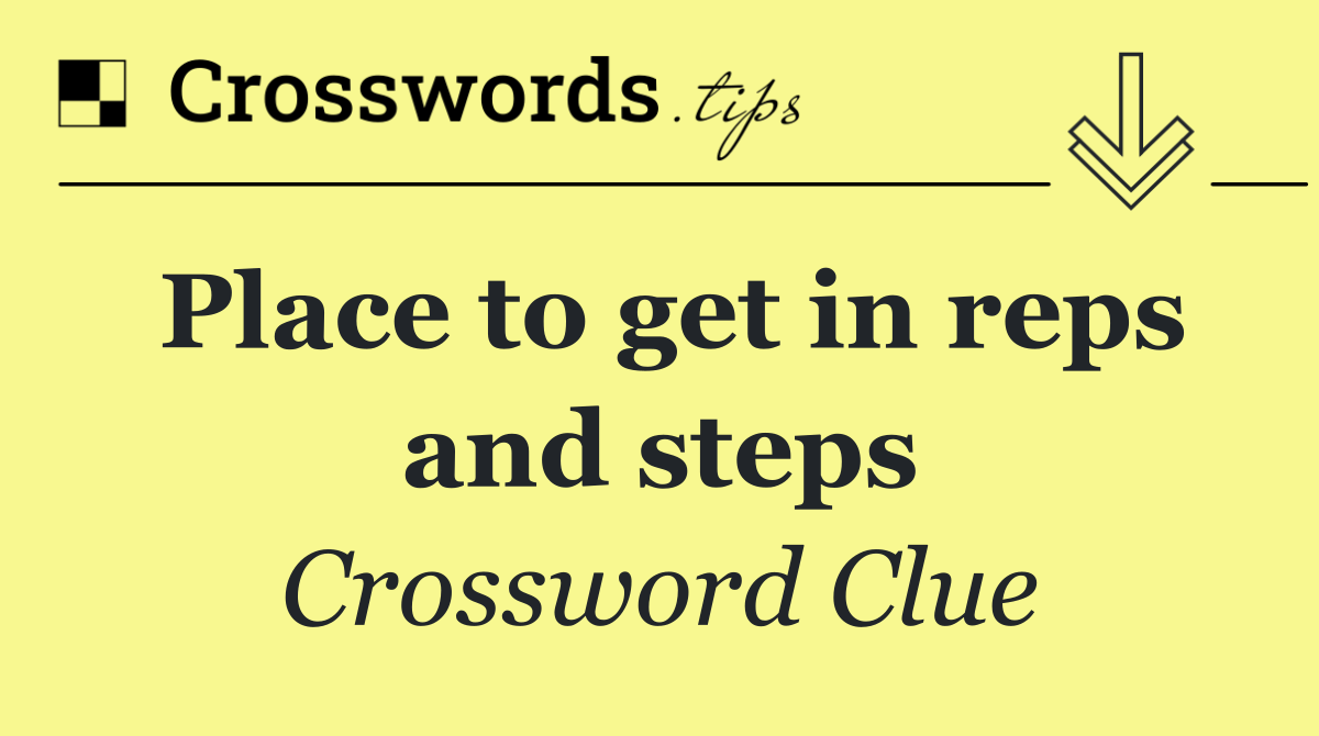 Place to get in reps and steps