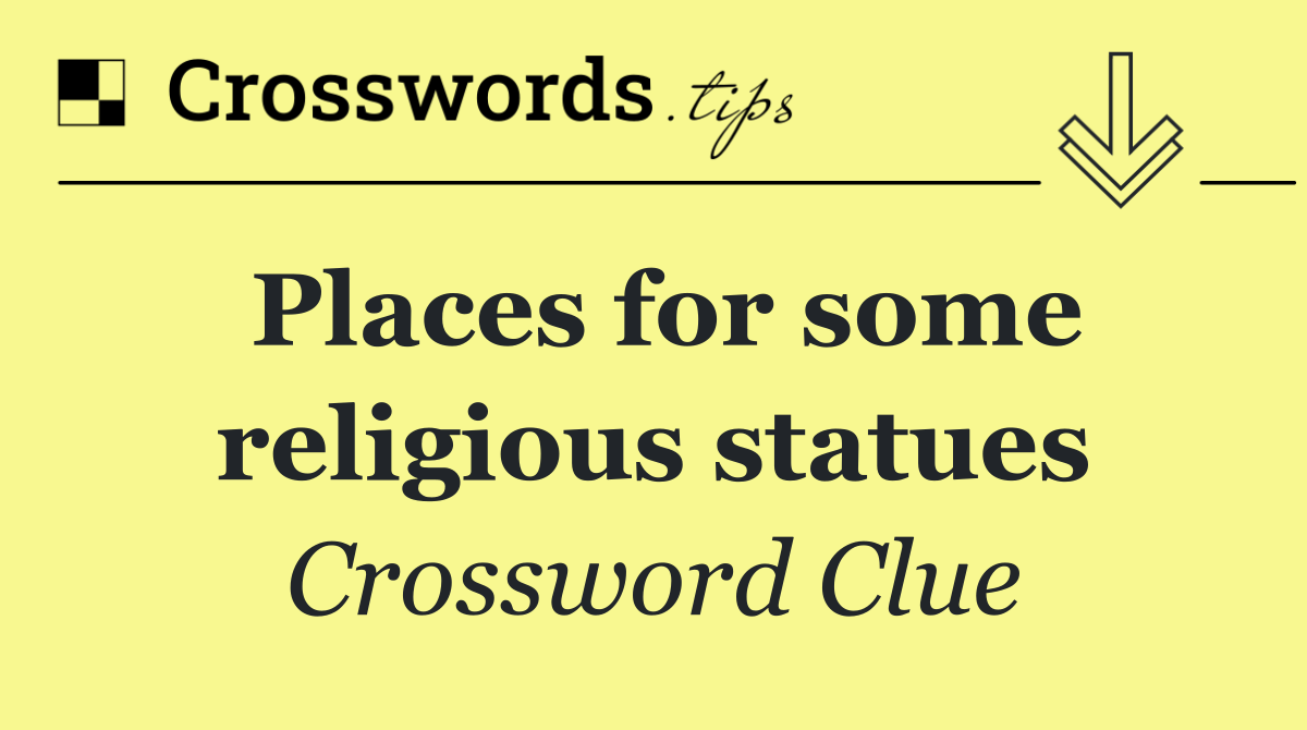 Places for some religious statues