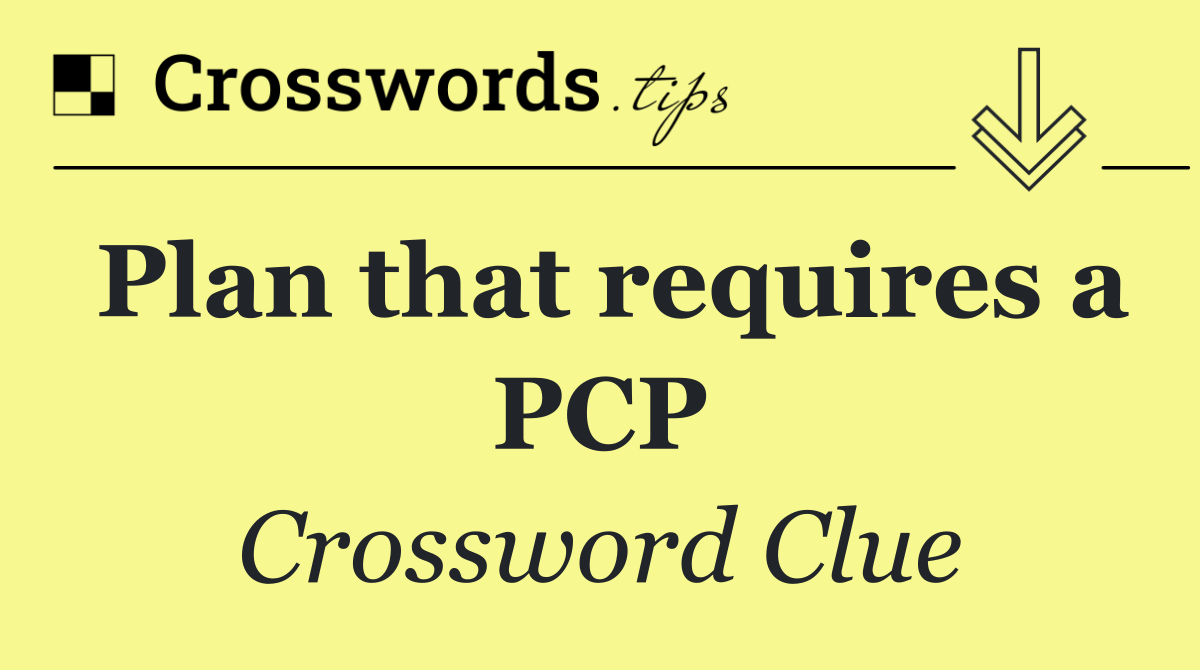 Plan that requires a PCP