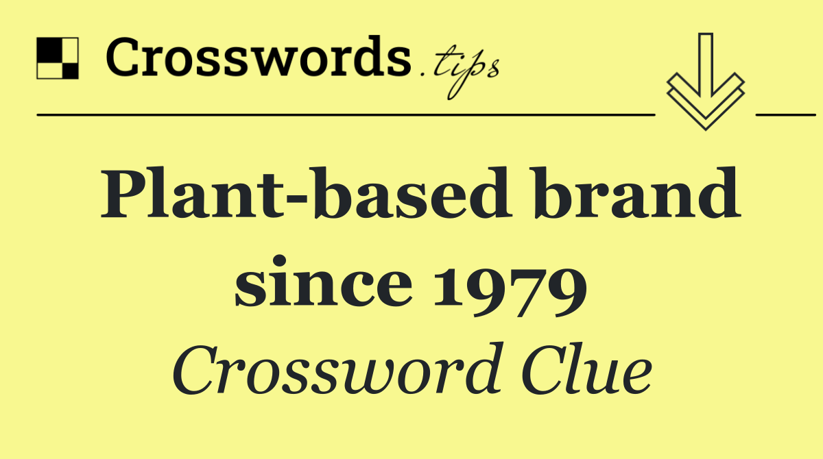 Plant based brand since 1979