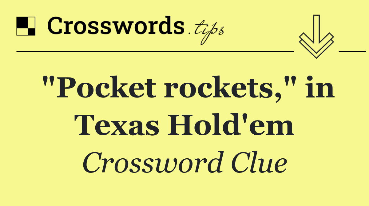 "Pocket rockets," in Texas Hold'em