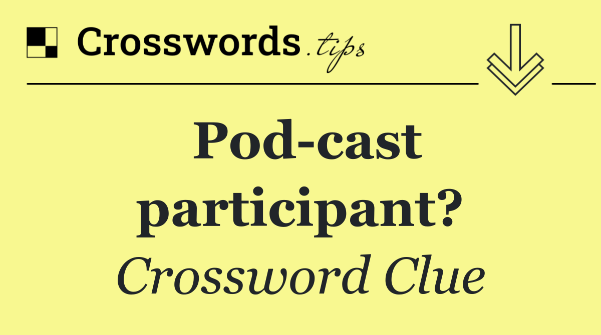 Pod cast participant?